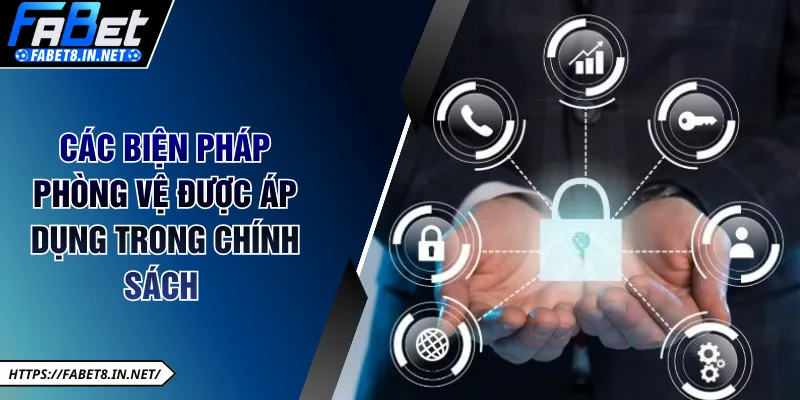 Các biện pháp phòng vệ được áp dụng trong chính sách bảo mật FABET