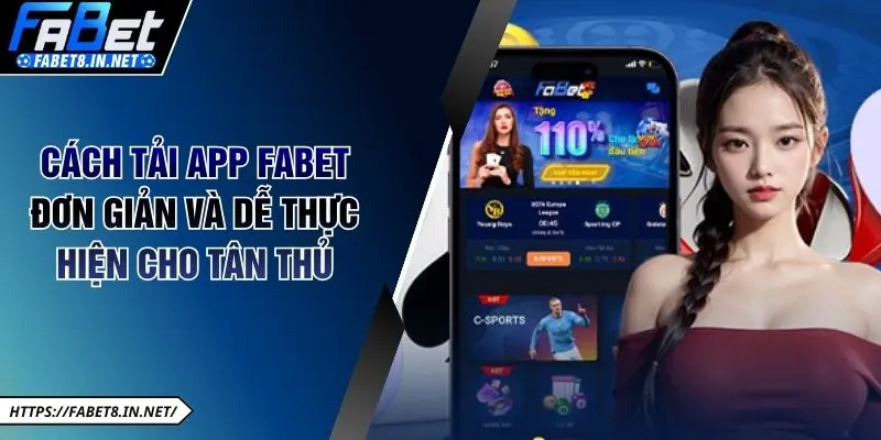 Cách tải app FABET đơn giản và dễ thực hiện cho tân thủ