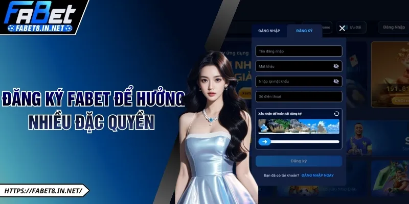 Đăng ký FABET để hưởng nhiều đặc quyền